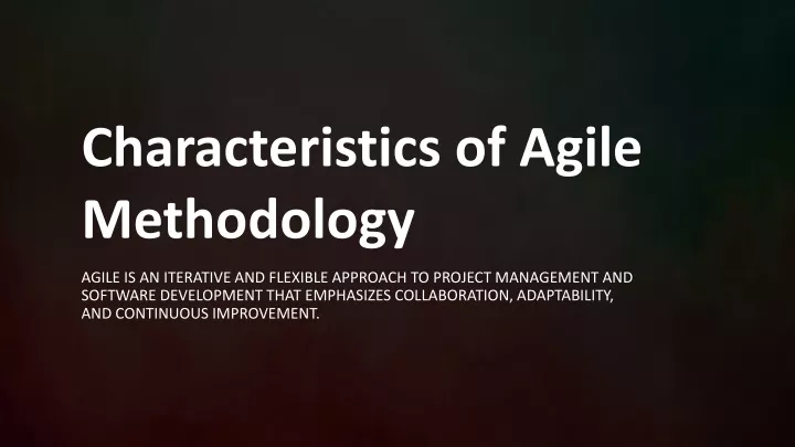 characteristics of agile methodology