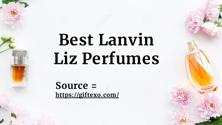 best lanvin liz perfumes