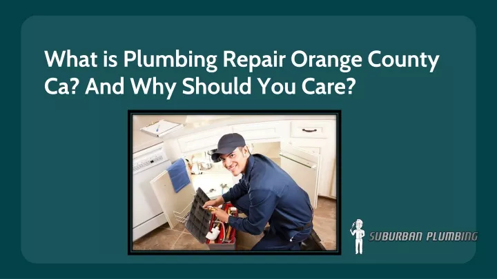 what is plumbing repair orange county ca and why should you care