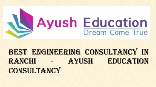 Best Engineering Consultancy in Ranchi - Ayush Education Consultancy