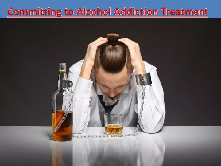 committing to alcohol addiction treatment