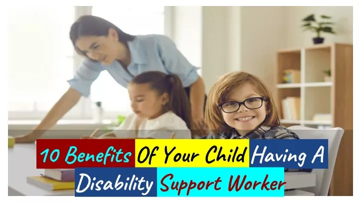 10 benefits of your child having a disability