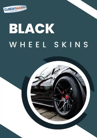 What exactly are black wheel skins? Explain its significance.
