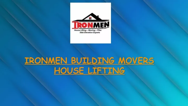 ironmen building movers house lifting