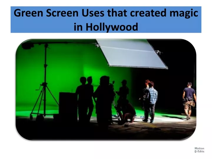 green screen uses that created magic in hollywood