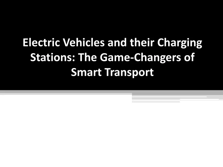 electric vehicles and their charging stations the game changers of smart transport