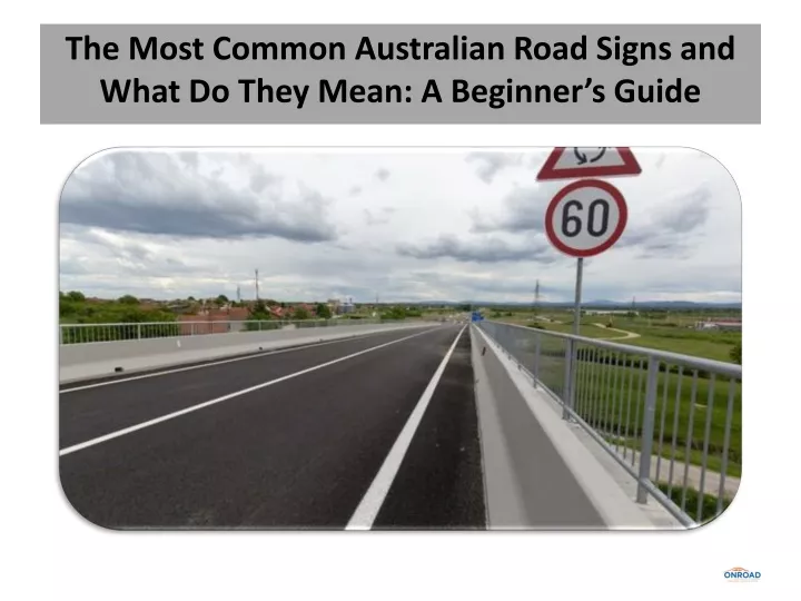 the most common australian road signs and what do they mean a beginner s guide