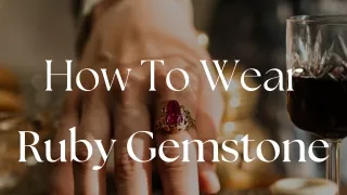 How To Wear Ruby Gemstone