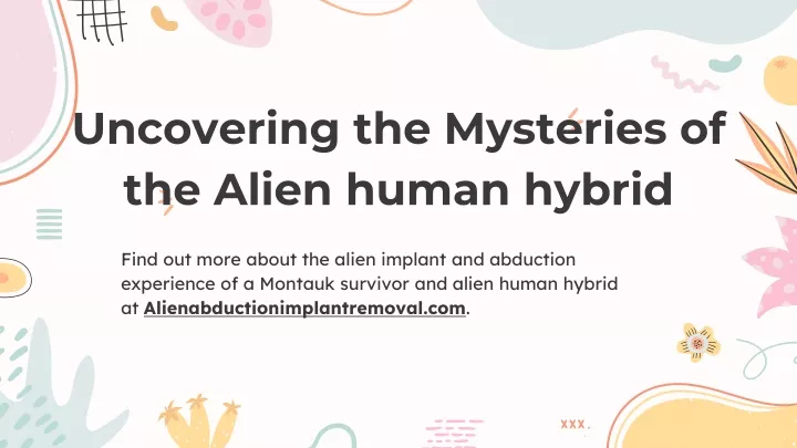 uncovering the mysteries of the alien human hybrid