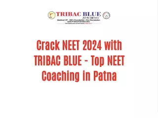 Crack NEET 2024 with TRIBAC BLUE - Top NEET Coaching in Patna