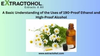 A Basic Understanding of the Uses of 190-Proof Ethanol and High-Proof Alcohol