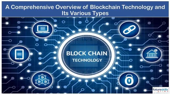 a comprehensive overview of blockchain technology and its various types