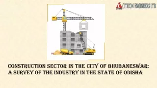 Construction Sector in the City of Bhubaneswar A Survey of the Industry in the State of Odisha