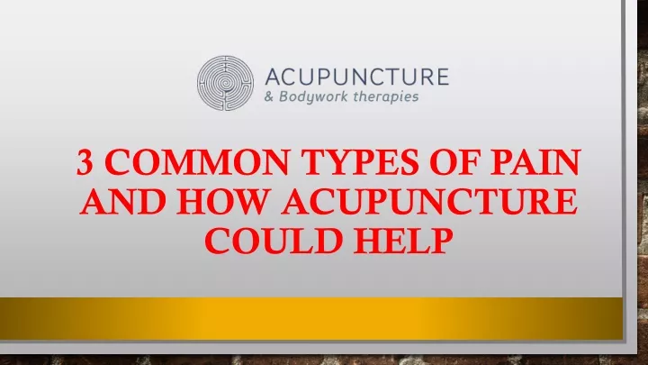 3 common types of pain and how acupuncture could help