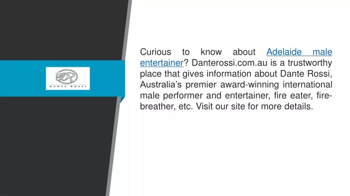 curious to know about adelaide male entertainer