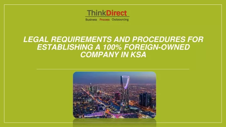 legal requirements and procedures for establishing a 100 foreign owned company in ksa