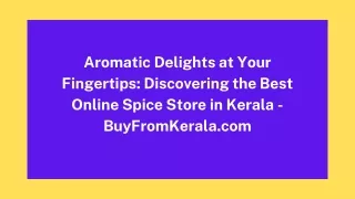 Aromatic Delights at Your Fingertips Discovering the Best Online Spice Store in Kerala - BuyFromKerala.com
