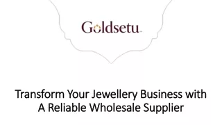 Transform Your Jewellery Business with A Reliable Wholesale Supplier