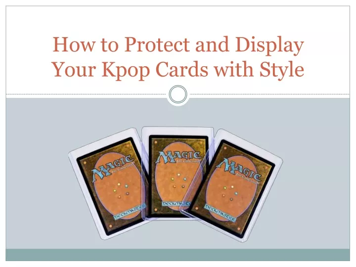 how to protect and display your kpop cards with style