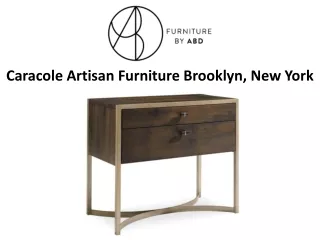 Caracole Artisan Furniture Brooklyn, New York
