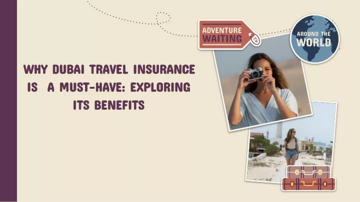 why dubai travel insurance is a must have exploring its benefits