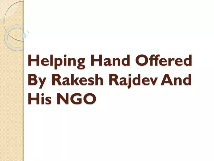 helping hand offered by rakesh rajdev and his ngo