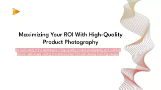Maximizing Your ROI with  High-Quality Product Photography