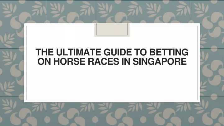 the ultimate guide to betting on horse races
