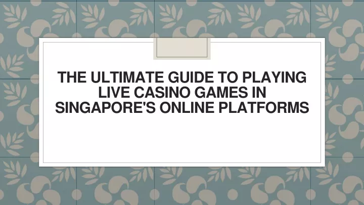 the ultimate guide to playing live casino games