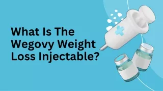 What Is The Wegovy Weight Loss Injectable?
