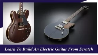 Learn To Build An Electric Guitar From Scratch