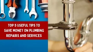 Top 5 Useful Tips to Save Money on Plumbing Repairs and Services