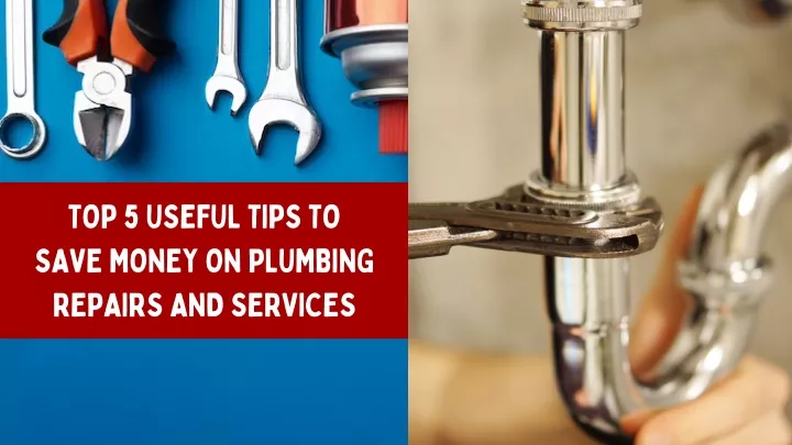 top 5 useful tips to save money on plumbing