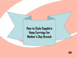 How to Style Sapphire Hoop Earrings for Mother’s Day Brunch