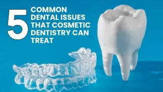 What Are The Common Dental Issues That Cosmetic Dentistry Can Treat