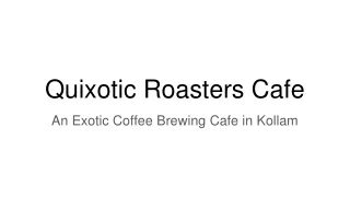 Quixotic Roasters Cafe