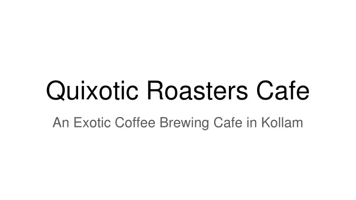quixotic roasters cafe