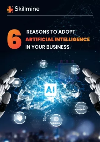6 REASONS TO ADOPT ARTIFICIAL INTELLIGENCE IN YOUR BUSINESS