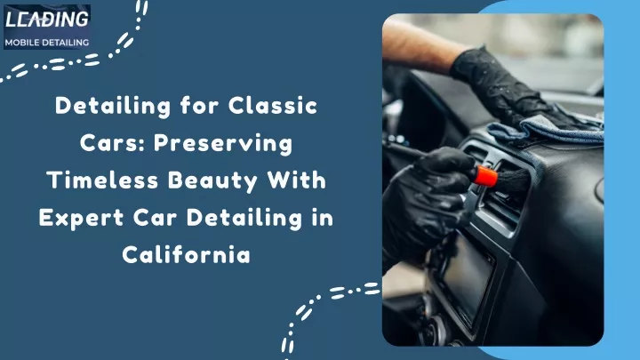 detailing for classic cars preserving timeless