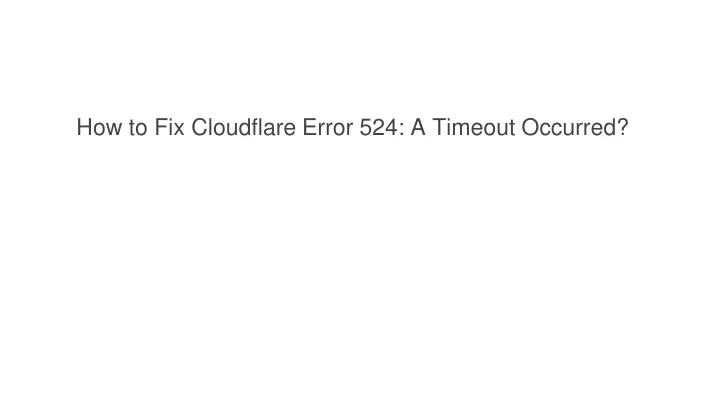 how to fix cloudflare error 524 a timeout occurred