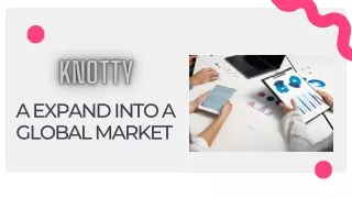 Knotty - A Expand into a Global Market