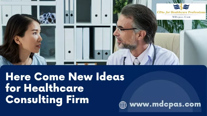 here come new ideas for healthcare consulting firm