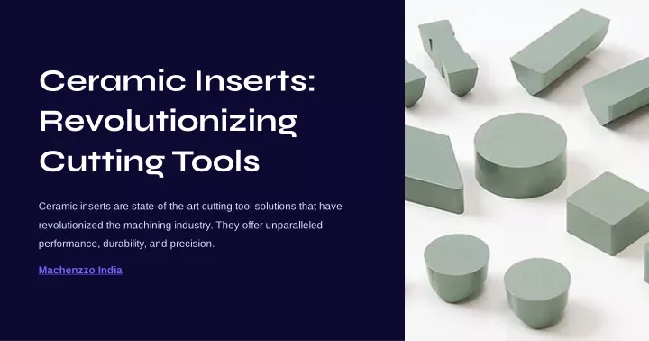 ceramic inserts revolutionizing cutting tools