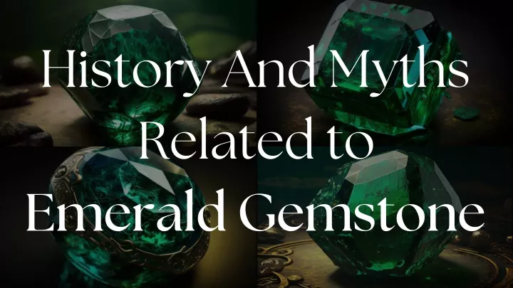 history and myths related to emerald gemstone