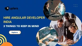 Hire Angular Developer India  3 Things To Keep In Mind
