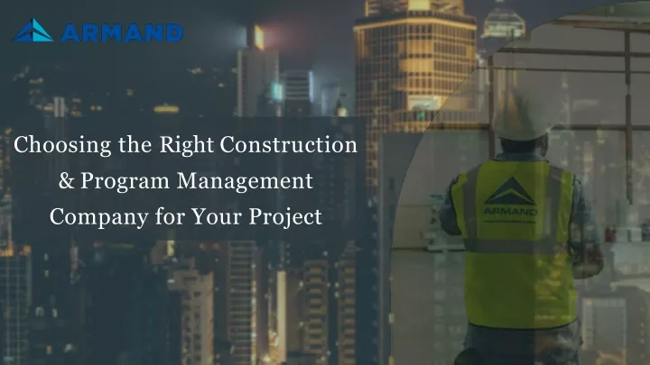 choosing the right construction program management company for your project