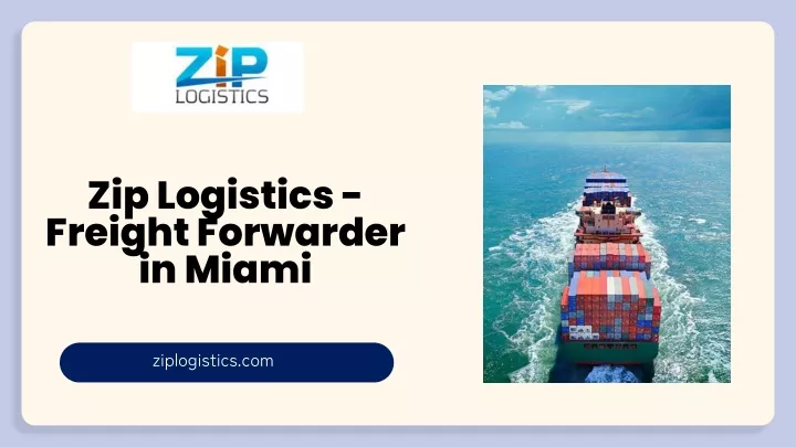 zip logistics freight forwarder in miami