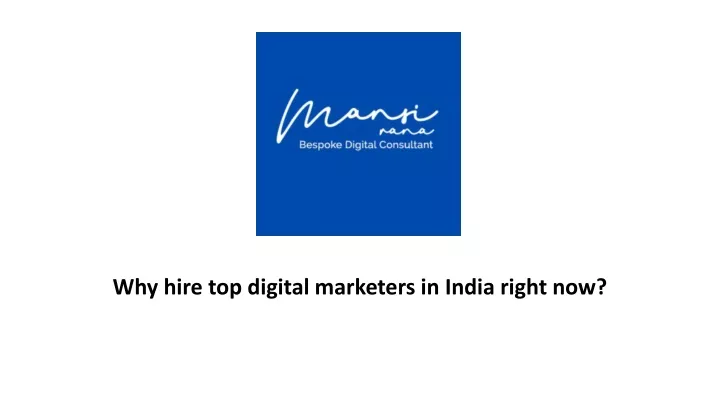 why hire top digital marketers in india right now