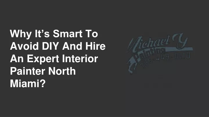 why it s smart to avoid diy and hire an expert interior painter north miami