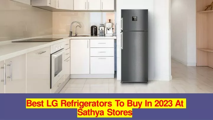 best lg refrigerators to buy in 2023 at sathya